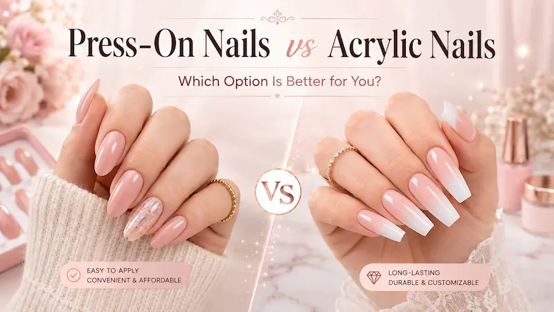 press on nails vs acrylics which is better for you