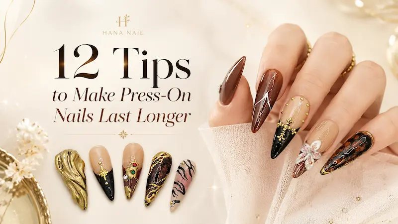 12 Tips to Make Press-On Nails Last Longer