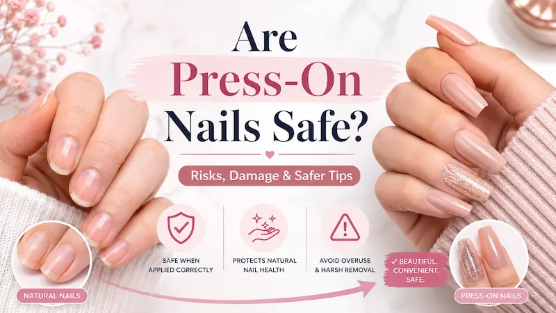 Are Press-On Nails Safe? What to Know Before Wearing Them