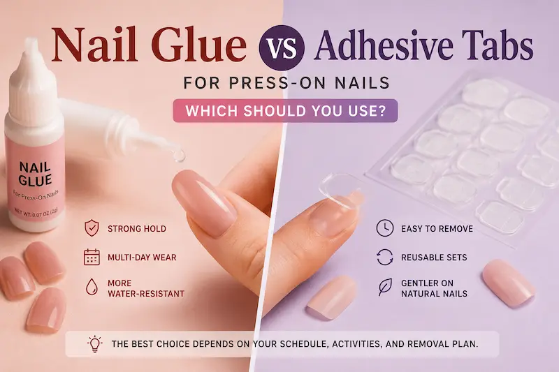 Nail Glue vs Adhesive Tabs for Press-On Nails: Which Should You Use?